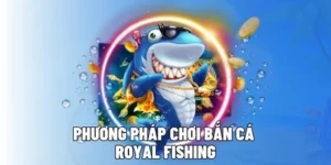 Cách Chơi Bắn Cá Royal Fishing Tại Manclub Với Hướng Dẫn Chi Tiết Và Mẹo Thắng Lớn​